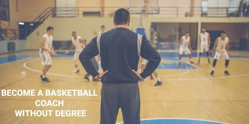 Become a Basketball Coach without Degree