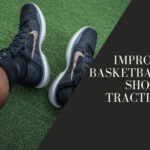 How to Improve Basketball shoes traction