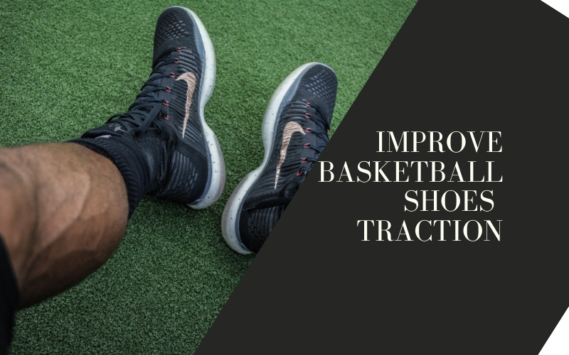 How to Improve Basketball shoes traction