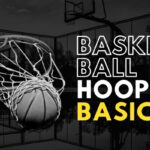 Basketball Hoop Basics