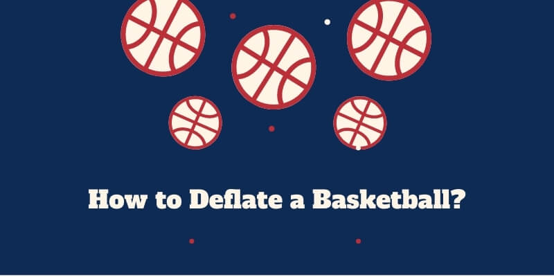 How to Deflate a Basketball