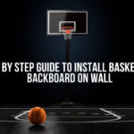 Step by Step Guide to Install Basketball Backboard on Wall