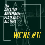 Ten Greatest Basketball Players of All Time