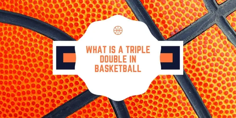 What Is a Triple Double in Basketball?
