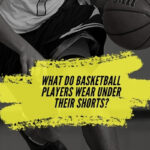 What do Basketball Players Wear under their Shorts