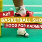 Basketball Shoes Good For Badminton
