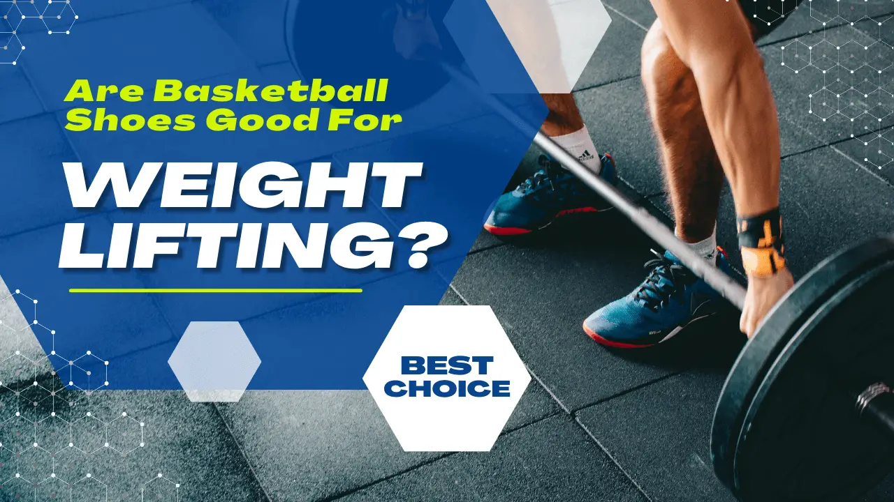 Are Basketball Shoes Good For Lifting?