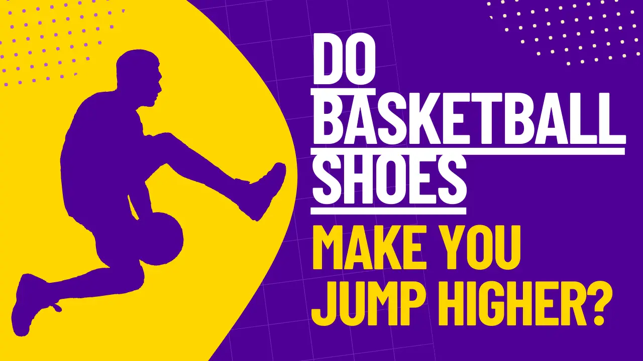 Basketball Shoes Make You Jump Higher