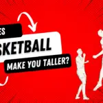 Basketball Make You Taller