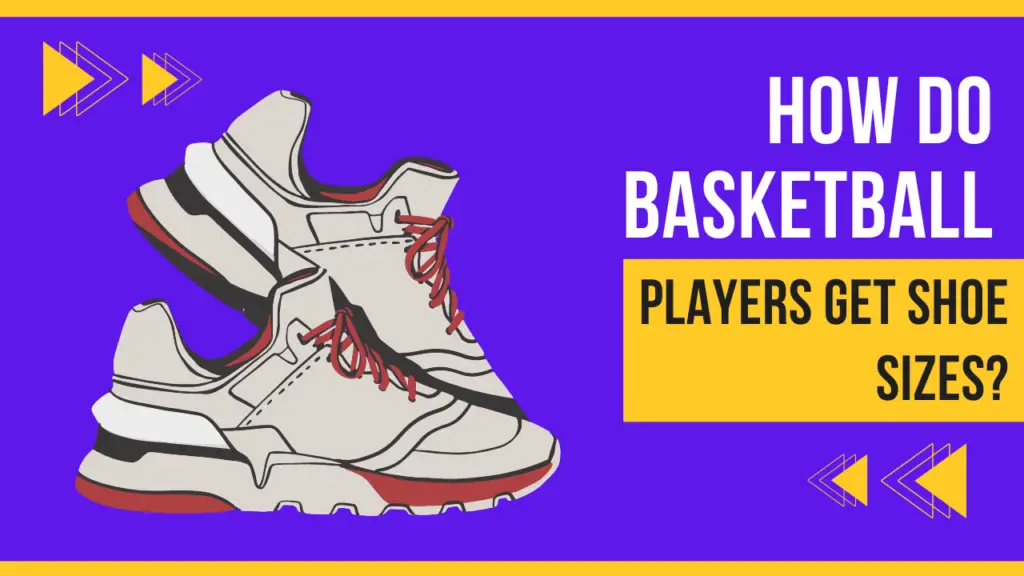 How Do Basketball Players Get Shoe Sizes? - GCBCBasketball Blog