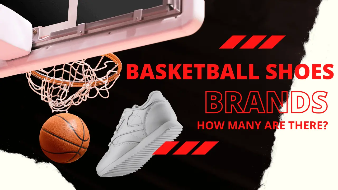 How Many Brands Of Basketball Shoes Are There?