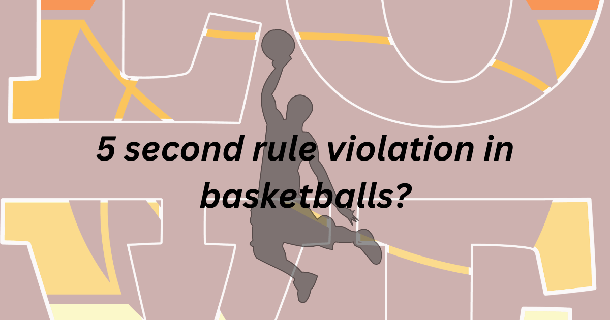 What is 5-second-rule-violation-in-basketballs?