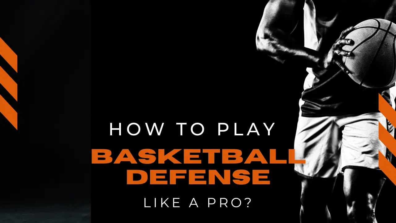 How To Play Basketball Defense Like A Pro