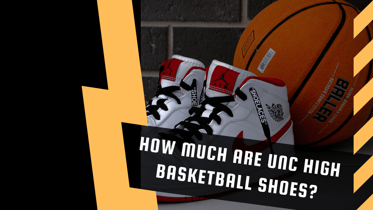 How Much Are UNC High Basketball Shoes?