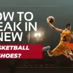 Break In New Basketball Shoes