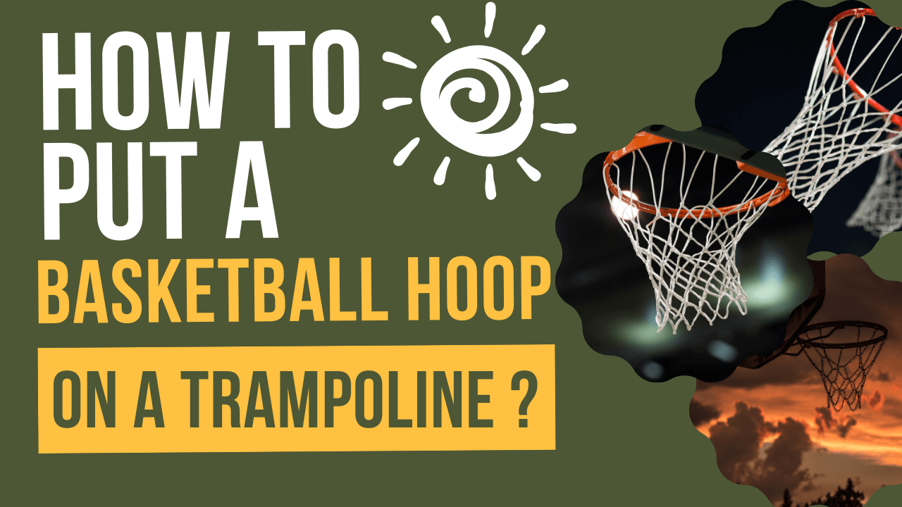 How to Put a Basketball Hoop on a Trampoline