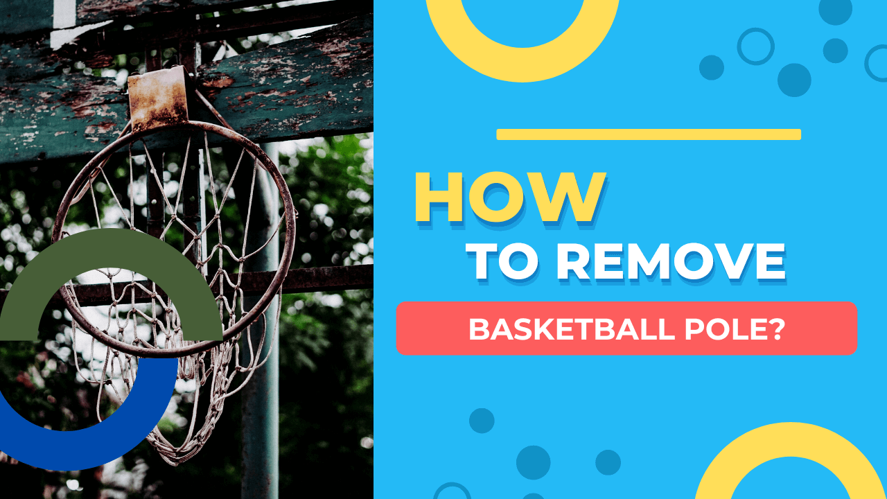 How To Remove Basketball Pole?