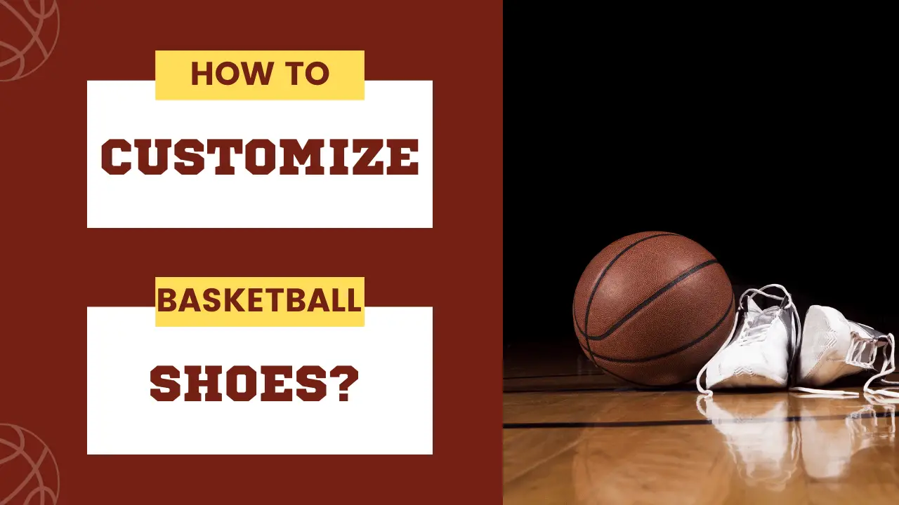 How To Customize Basketball Shoes?