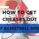creases out of basketball shoes