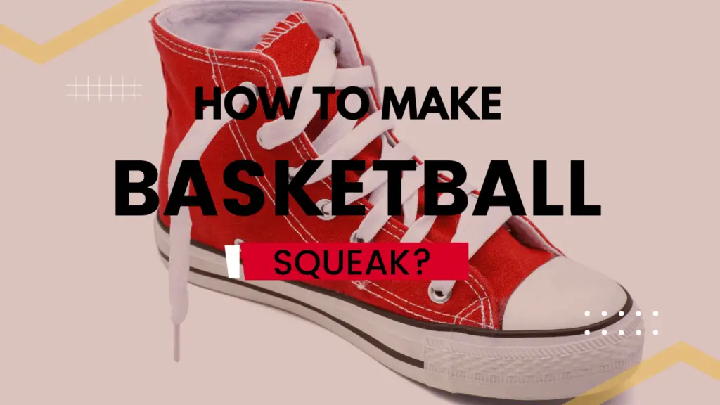 How To Make Basketball Shoes Squeak? GCBCBasketball Blog