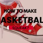 basketball shoes squeak