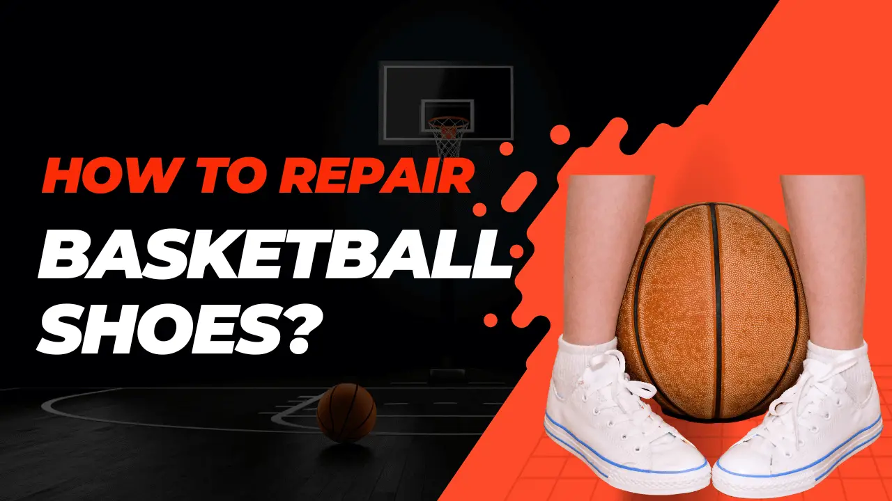 repair basketball shoes