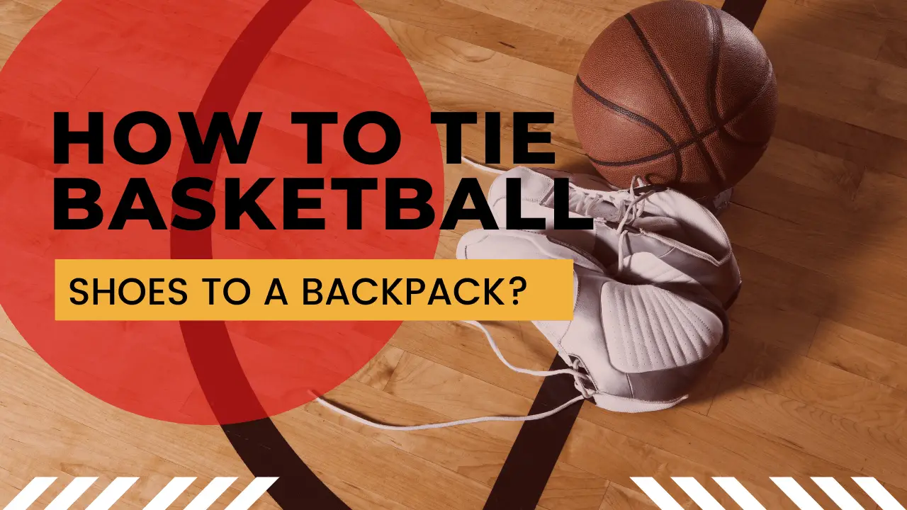 tie basketball shoes to a backpack