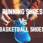 Running shoes vs Basketball shoes