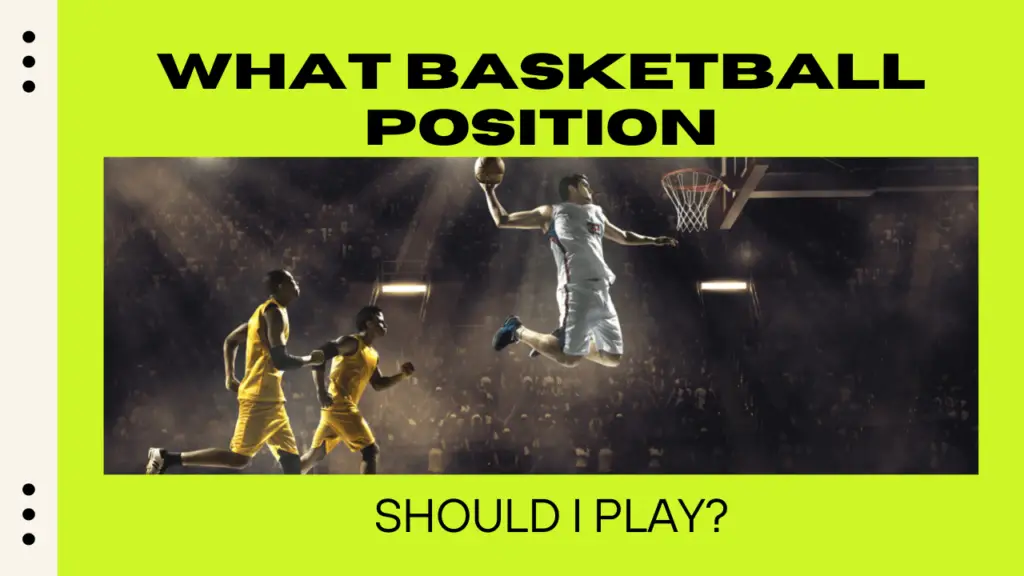 What Basketball Position Should I Play? - GCBCBasketball Blog