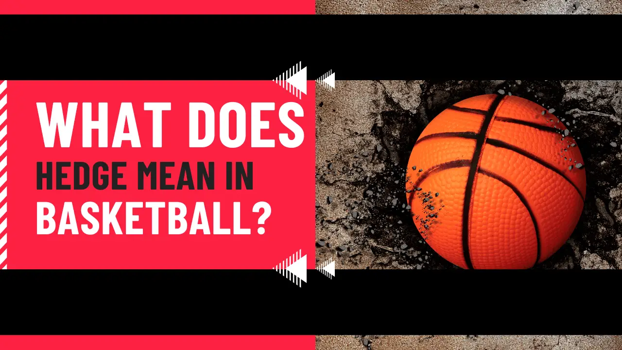 What Does Hedge Mean In Basketball?