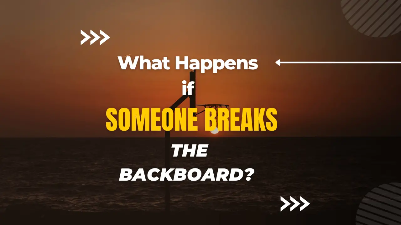 What Happens If Someone Breaks The Basketball Backboard?