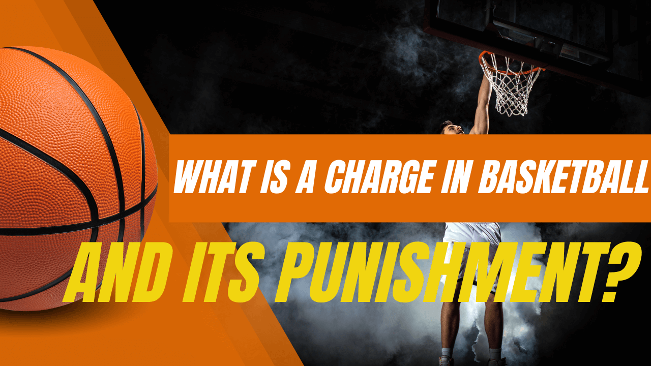 Charge In Basketball and Its Punishment
