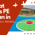 What Does PE Mean In Basketball Shoes?
