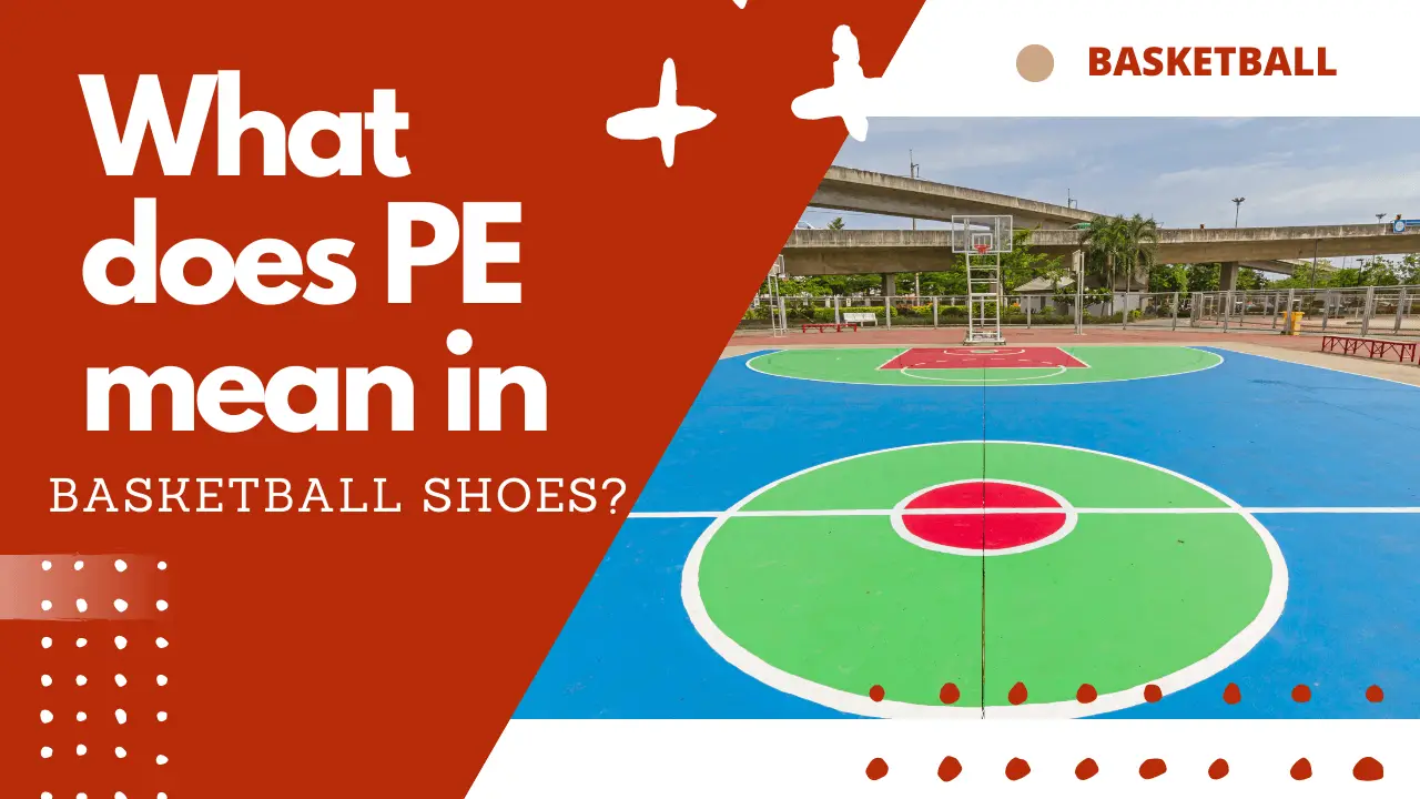 What does PE mean in basketball shoes