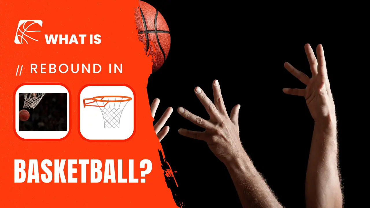 What Is Rebound In Basketball?