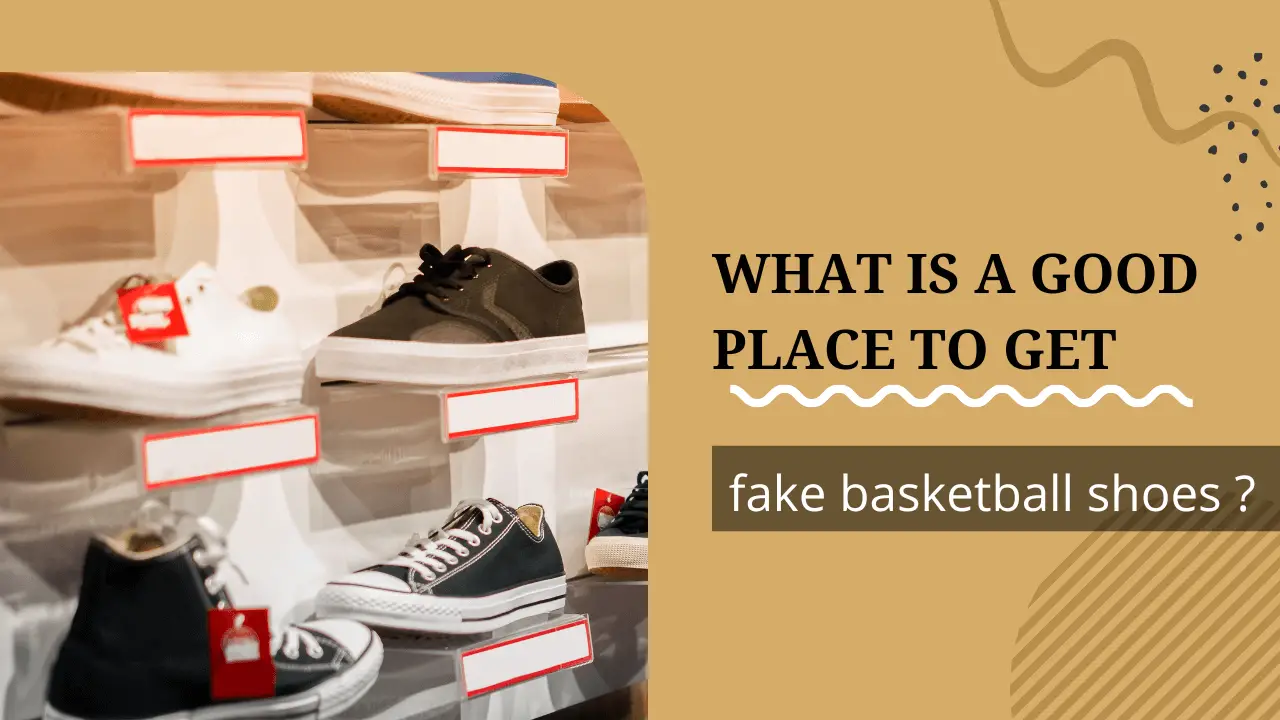 What is a good place to get fake basketball shoes