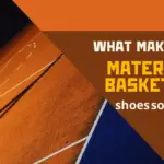 What Makes The Material In Basketball Shoes So Strong?