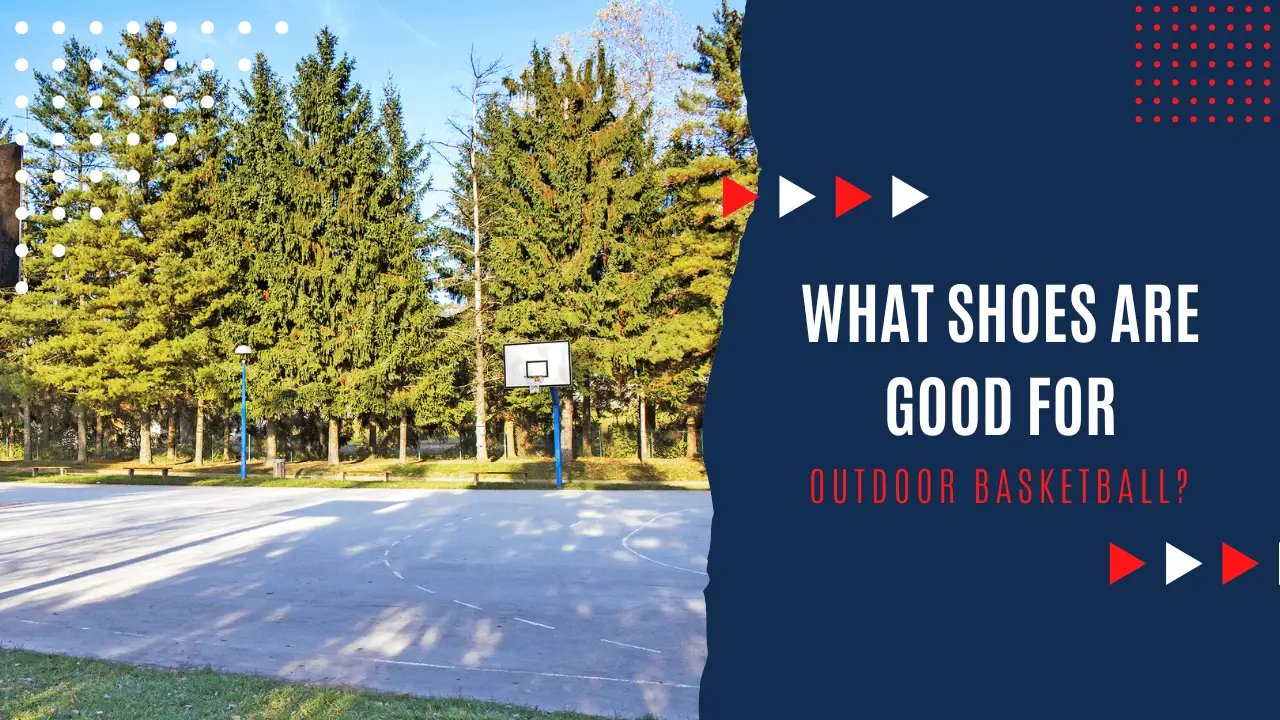 What shoes are good for outdoor basketball