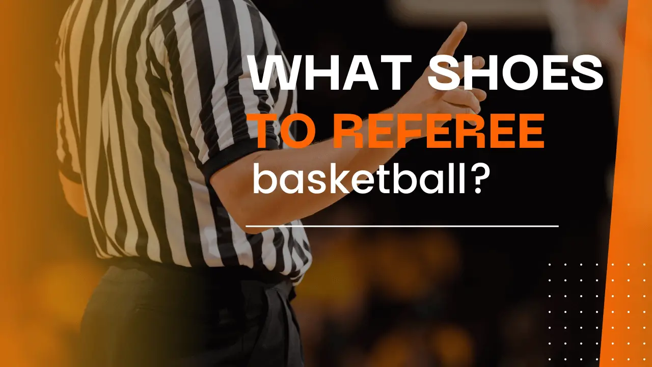 What shoes to referee basketball
