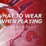 Wear When Playing Basketball