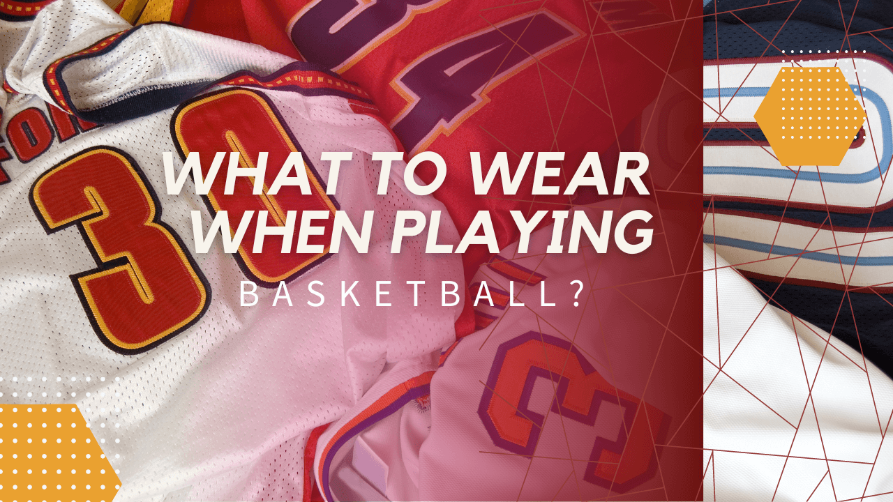 What To Wear When Playing Basketball?