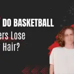 Basketball Players Lose Their Hair