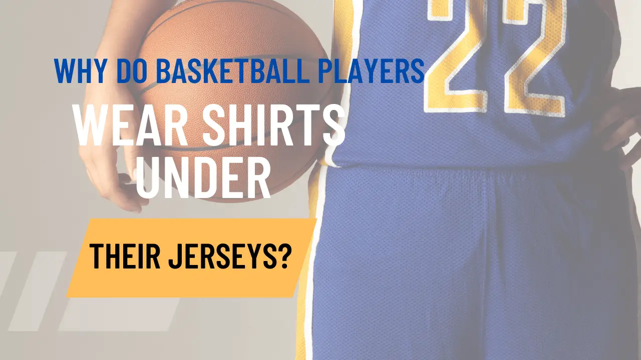 Basketball Players Wear Shirts Under Their Jerseys