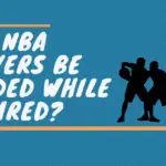 Can NBA Players Be Traded While Injured?