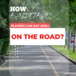 Basketball Players Can Eat Well On The Road