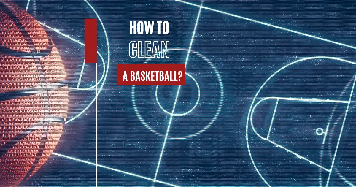 Clean A Basketball