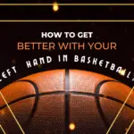 Get Better With Your Left Hand in Basketball
