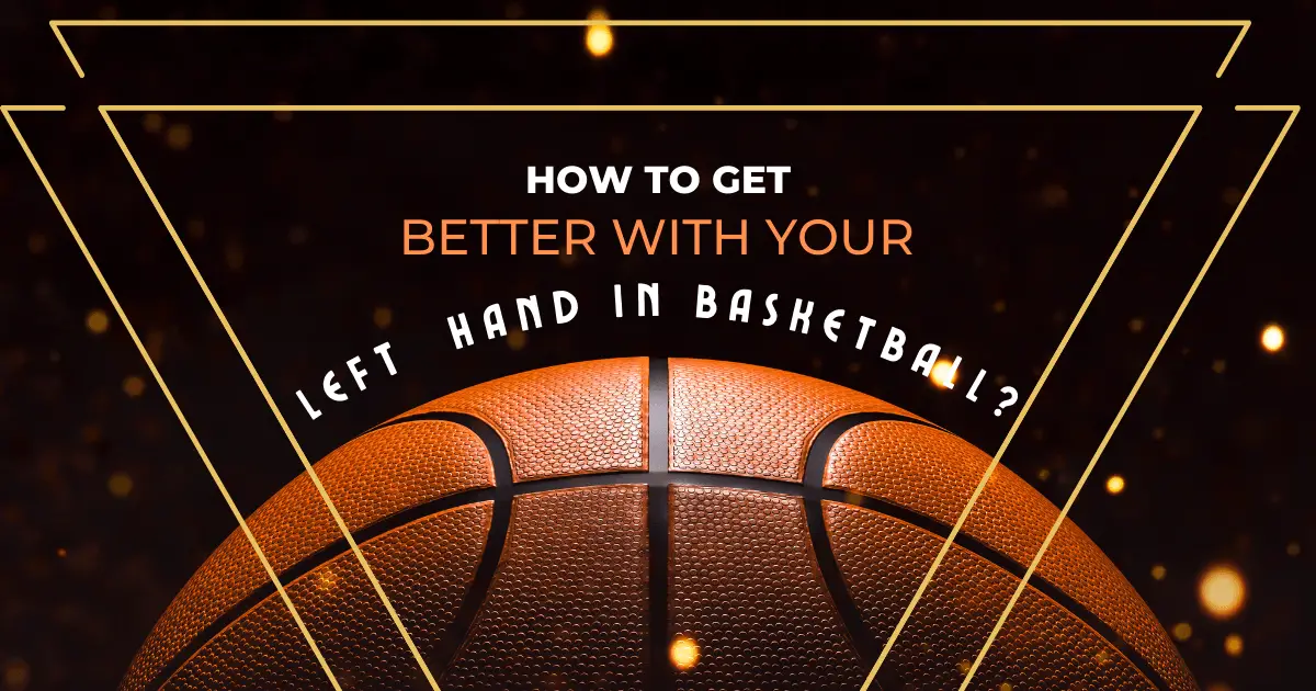 Get Better With Your Left Hand in Basketball
