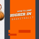 How to jump higher in basketball?