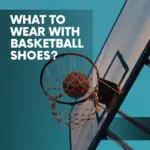 wear basketball shoes